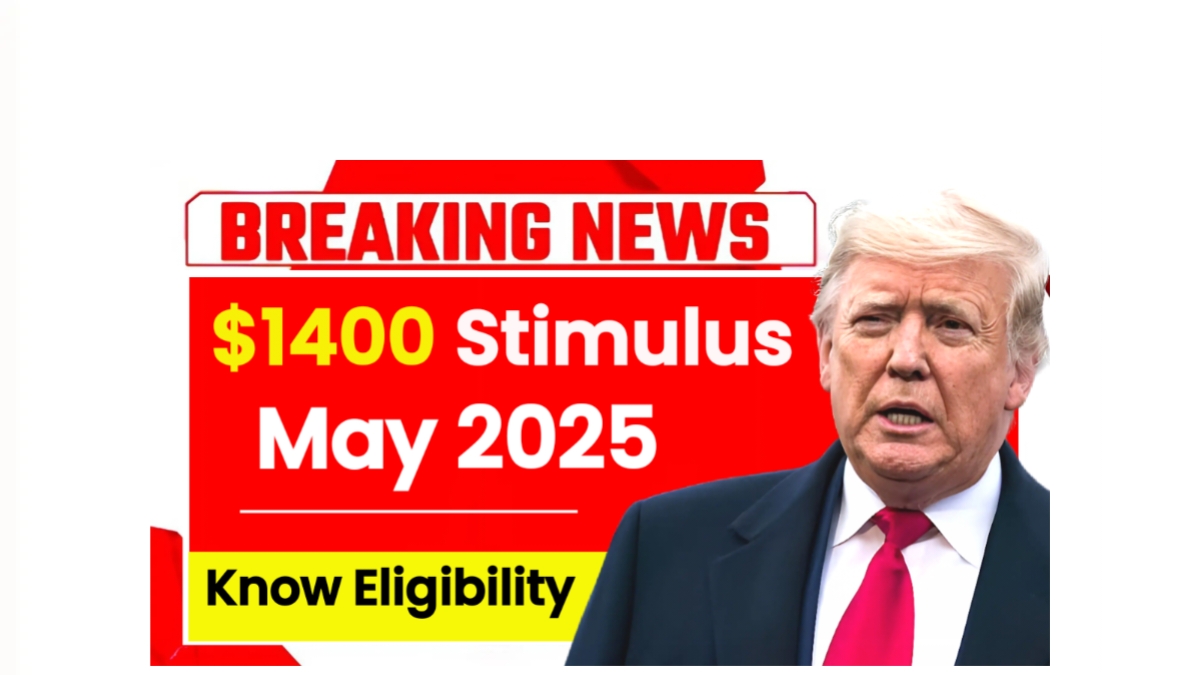 $1400 Stimulus Checks May 2025